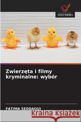 Zwierzeta i filmy kryminalne: wybór Seddaoui, Fatima 9786208805586 Wydawnictwo Nasza Wiedza - książka