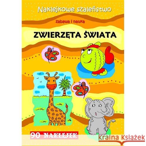 Zwierzęta świata Naklejkowe szaleństwo  9788394394615 Love Books - książka