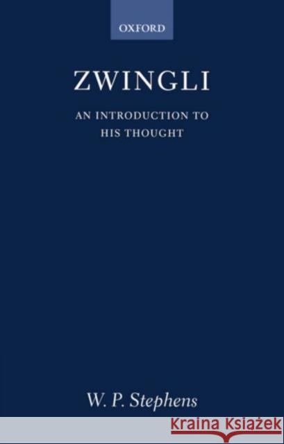 Zwingli: An Introduction to His Thought Stephens, W. P. 9780198263630 Oxford University Press - książka