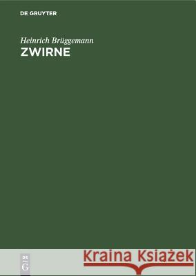 Zwirne: Ihre Herstellung Und Veredelung Heinrich Brüggemann 9783486767803 Walter de Gruyter - książka