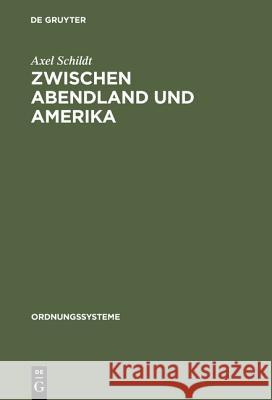 Zwischen Abendland und Amerika Axel Schildt 9783486563443 Walter de Gruyter - książka