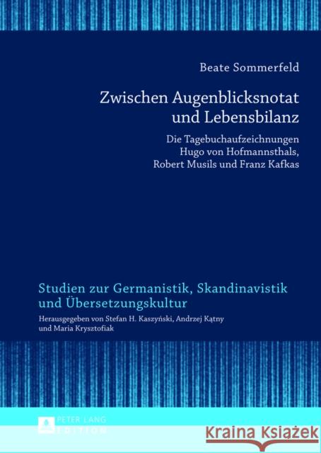 Zwischen Augenblicksnotat Und Lebensbilanz: Die Tagebuchaufzeichnungen Hugo Von Hofmannsthals, Robert Musils Und Franz Kafkas Kaszynski, Stefan H. 9783631639320 Peter Lang Gmbh, Internationaler Verlag Der W - książka