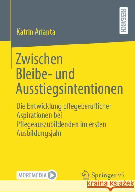 Zwischen Bleibe- Und Ausstiegsintentionen: Die Entwicklung Pflegeberuflicher Aspirationen Bei Pflegeauszubildenden Im Ersten Ausbildungsjahr Katrin Arianta 9783658470241 Springer vs - książka