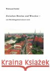 Zwischen Breslau und Wroclaw : Ein Flüchtlingskind erinnert sich Seidel, Waltraud 9783737503488 epubli