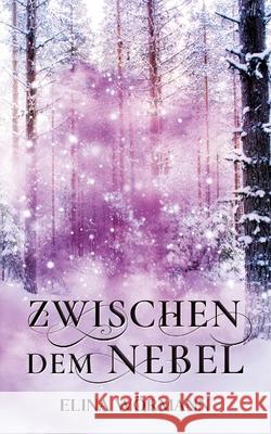 Zwischen dem Nebel Wörmann, Elina 9783384444806 tredition - książka
