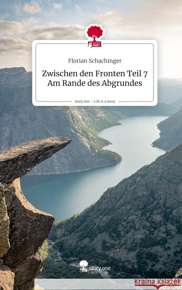 Zwischen den Fronten Teil 7 Am Rande des Abgrundes. Life is a Story - story.one Schachinger, Florian 9783711807304 story.one publishing - książka