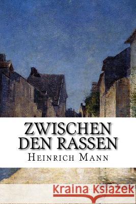 Zwischen den Rassen Mann, Heinrich 9781502552785 Createspace - książka