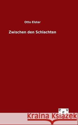 Zwischen den Schlachten Otto Elster 9783734002090 Salzwasser-Verlag Gmbh - książka