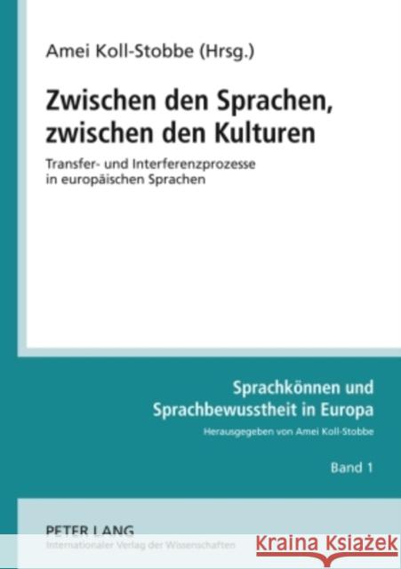 Zwischen Den Sprachen, Zwischen Den Kulturen: Transfer- Und Interferenzprozesse in Europaeischen Sprachen- Vorlesungen Zu Einem Modul «Sprachkompetenz Koll-Stobbe, Amei 9783631539347 Peter Lang Gmbh, Internationaler Verlag Der W - książka