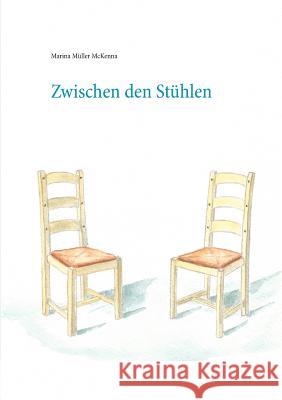 Zwischen den Stühlen Marina Müller McKenna 9783749420261 Books on Demand - książka