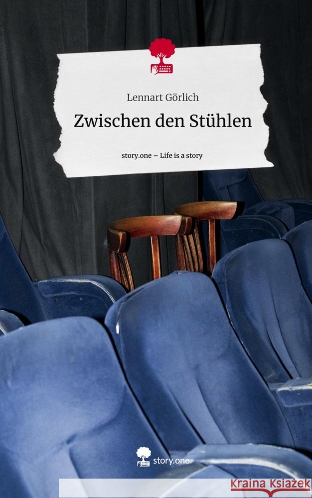 Zwischen den Stühlen. Life is a Story - story.one Görlich, Lennart 9783711548818 story.one publishing - książka