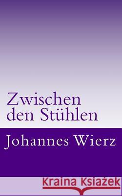 Zwischen Den Stuehlen Johannes Wierz 9781517544379 Createspace - książka