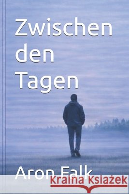 Zwischen den Tagen Falk, Aron 9798246753989 Independently Published - książka