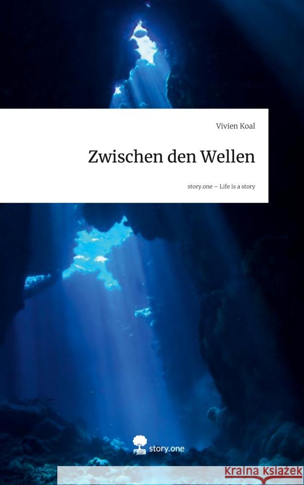 Zwischen den Wellen. Life is a Story - story.one Koal, Vivien 9783711594488 story.one publishing - książka