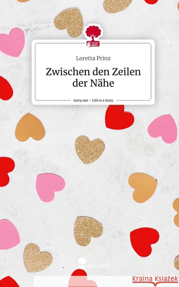 Zwischen den Zeilen der Nähe. Life is a Story - story.one Prinz, Loretta 9783711572905 story.one publishing - książka