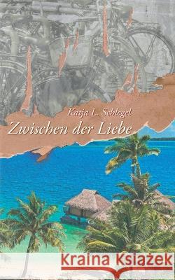 Zwischen der Liebe Katja L. Schlegel 9783740726317 Twentysix - książka