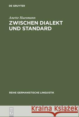 Zwischen Dialekt und Standard Huesmann, Anette 9783484311992 Max Niemeyer Verlag - książka