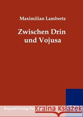 Zwischen Drin und Vojusa Lambertz, Maximilian 9783943185980 Reprint-Verlag, Paderborn - książka