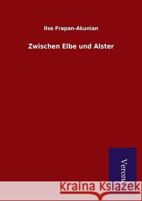 Zwischen Elbe und Alster Frapan-Akunian, Ilse 9789925000364 Salzwasser-Verlag Gmbh - książka