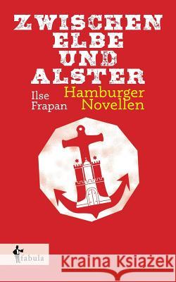 Zwischen Elbe und Alster: Hamburger Novellen Frapan, Ilse 9783958552173 Fabula Verlag Hamburg - książka