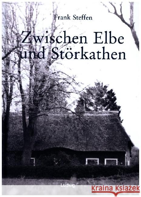 Zwischen Elbe und Störkathen Steffen, Frank 9783869354996 Ludwig, Kiel - książka
