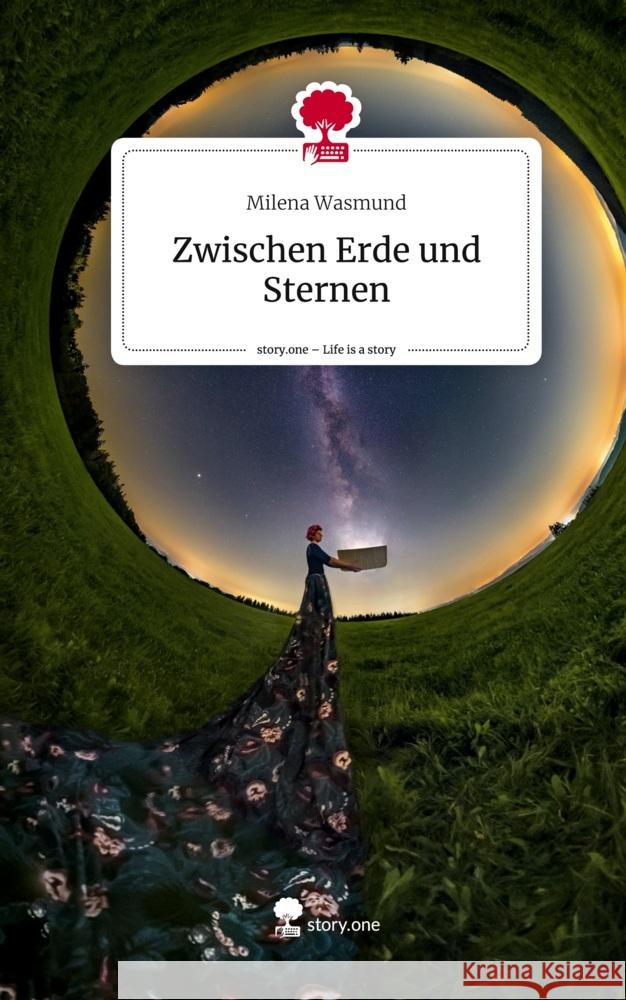 Zwischen Erde und Sternen. Life is a Story - story.one Wasmund, Milena 9783710846175 story.one publishing - książka
