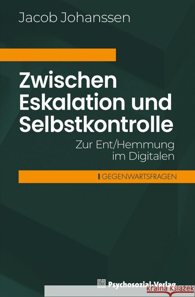 Zwischen Eskalation und Selbstkontrolle Johanssen, Jacob 9783837932805 Psychosozial-Verlag - książka