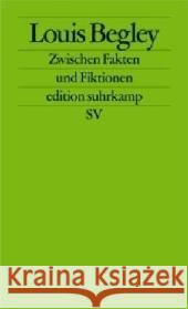 Zwischen Fakten und Fiktionen : Heidelberger Poetikvorlesungen Begley, Louis   9783518125267 Suhrkamp - książka