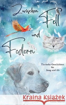 Zwischen Fell und Federn: Tierische Geschichten für Jung und Alt Bayer, Isabell 9783756844517 Books on Demand - książka