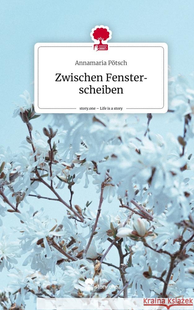 Zwischen Fensterscheiben. Life is a Story - story.one Pötsch, Annamaria 9783710886782 story.one publishing - książka