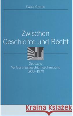 Zwischen Geschichte Und Recht Ewald Grothe 9783486577846 Walter de Gruyter - książka
