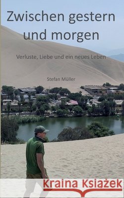 Zwischen gestern und morgen: Verluste, Liebe und ein neues Leben Stefan M?ller 9783695761487 Bod - Books on Demand - książka