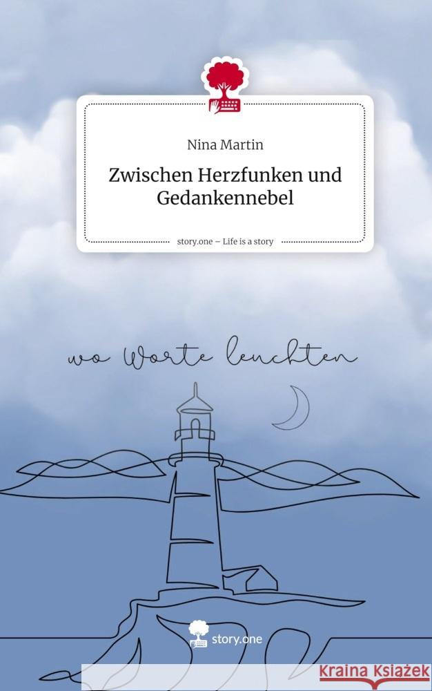 Zwischen Herzfunken und Gedankennebel. Life is a Story - story.one Martin, Nina 9783711800381 Storylution - książka