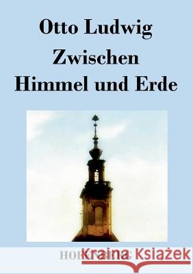 Zwischen Himmel und Erde Otto Ludwig   9783843028240 Hofenberg - książka