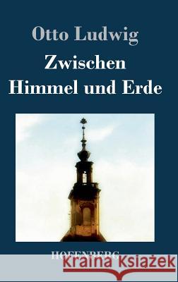 Zwischen Himmel und Erde Otto Ludwig 9783843028257 Hofenberg - książka