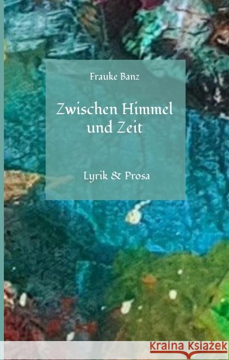 Zwischen Himmel und Zeit Banz, Frauke 9783384506276 Frauke Banz - książka