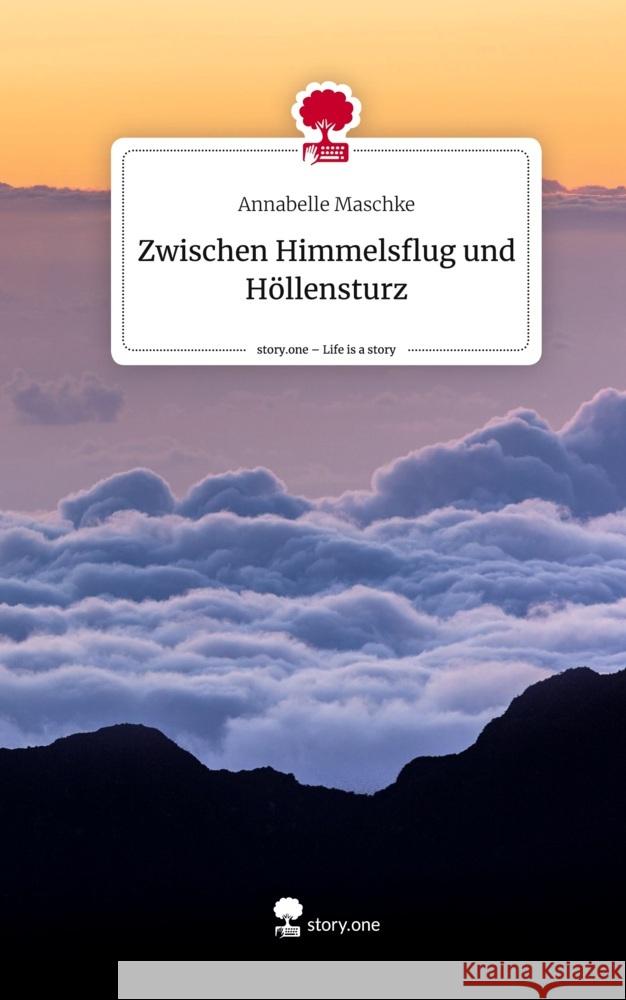 Zwischen Himmelsflug und Höllensturz. Life is a Story - story.one Maschke, Annabelle 9783710872556 story.one publishing - książka