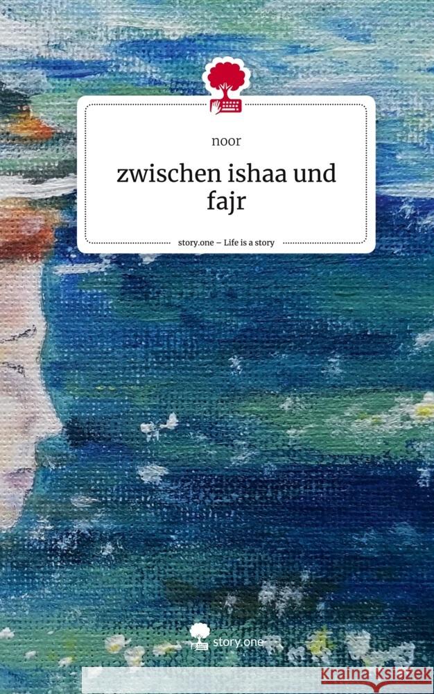 zwischen ishaa und fajr. Life is a Story - story.one Noor 9783710888618 story.one publishing - książka