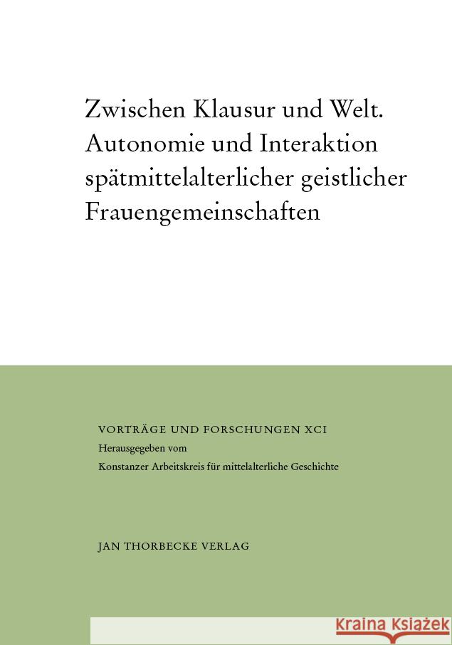 Zwischen Klausur Und Welt: Autonomie Und Interaktion Spatmittelalterlicher Geistlicher Frauengemeinschaften Hirbodian, Sigrid 9783799568913 Thorbecke - książka