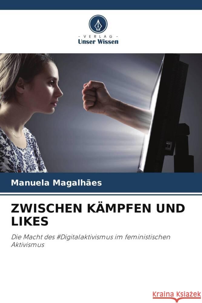 ZWISCHEN KÄMPFEN UND LIKES Magalhães, Manuela 9786208336097 Verlag Unser Wissen - książka