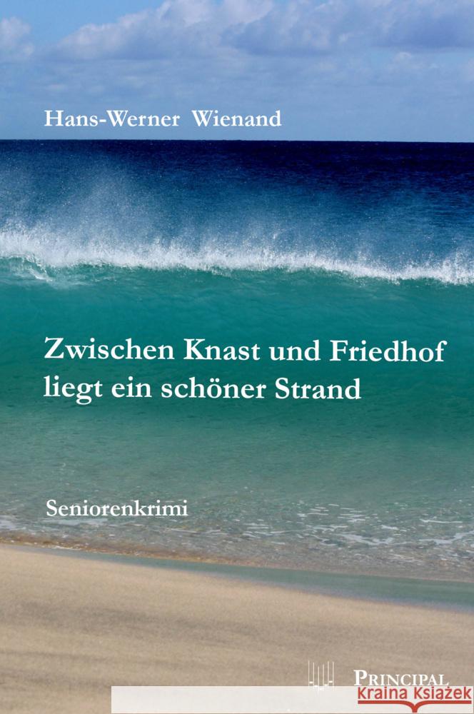 Zwischen Knast und Friedhof liegt ein schöner Strand Wienand, Hans-Werner 9783899692556 Principal - książka
