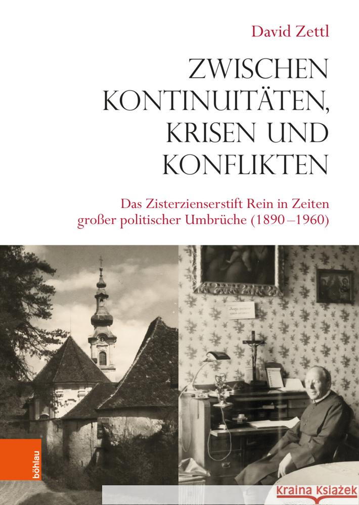 Zwischen Kontinuitaten, Krisen Und Konflikten: Das Zisterzienserstift Rein in Zeiten Grosser Politischer Umbruche (1890-1960) David Zettl 9783205223412 Bohlau Verlag - książka