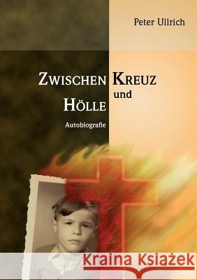 Zwischen Kreuz und Hölle Ullrich, Peter 9783837069860 Books on Demand - książka