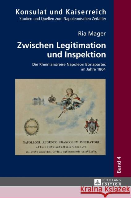Zwischen Legitimation Und Inspektion: Die Rheinlandreise Napoleon Bonapartes Im Jahre 1804 Pelzer, Erich 9783631670132 Peter Lang Gmbh, Internationaler Verlag Der W - książka