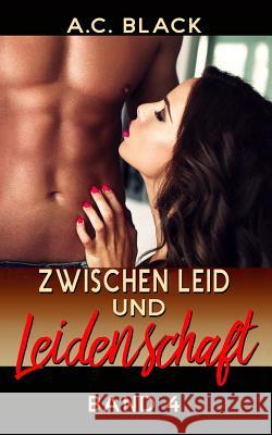 Zwischen Leid und Leidenschaft - 4 Black, A. C. 9781546551751 Createspace Independent Publishing Platform - książka