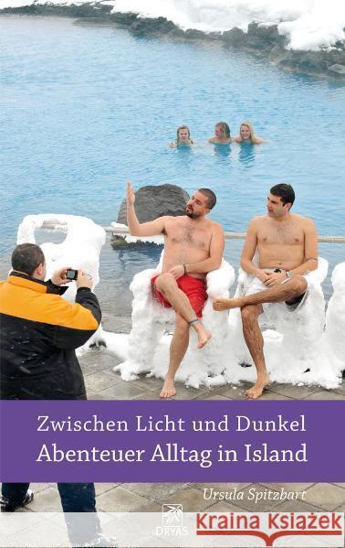 Zwischen Licht und Dunkel - Abenteuer Alltag in Island Spitzbart, Ursula 9783986720551 Dryas - książka