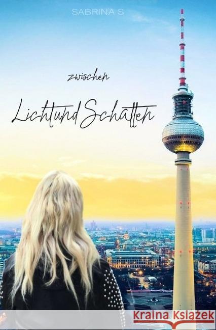 Zwischen Licht und Schatten : Wenn Träume verblassen S., Sabrina 9783746732572 epubli - książka