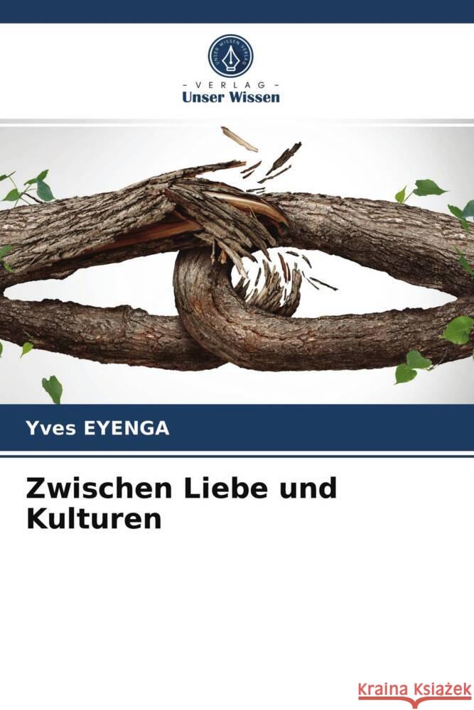 Zwischen Liebe und Kulturen Eyenga, Yves 9786203950328 Verlag Unser Wissen - książka