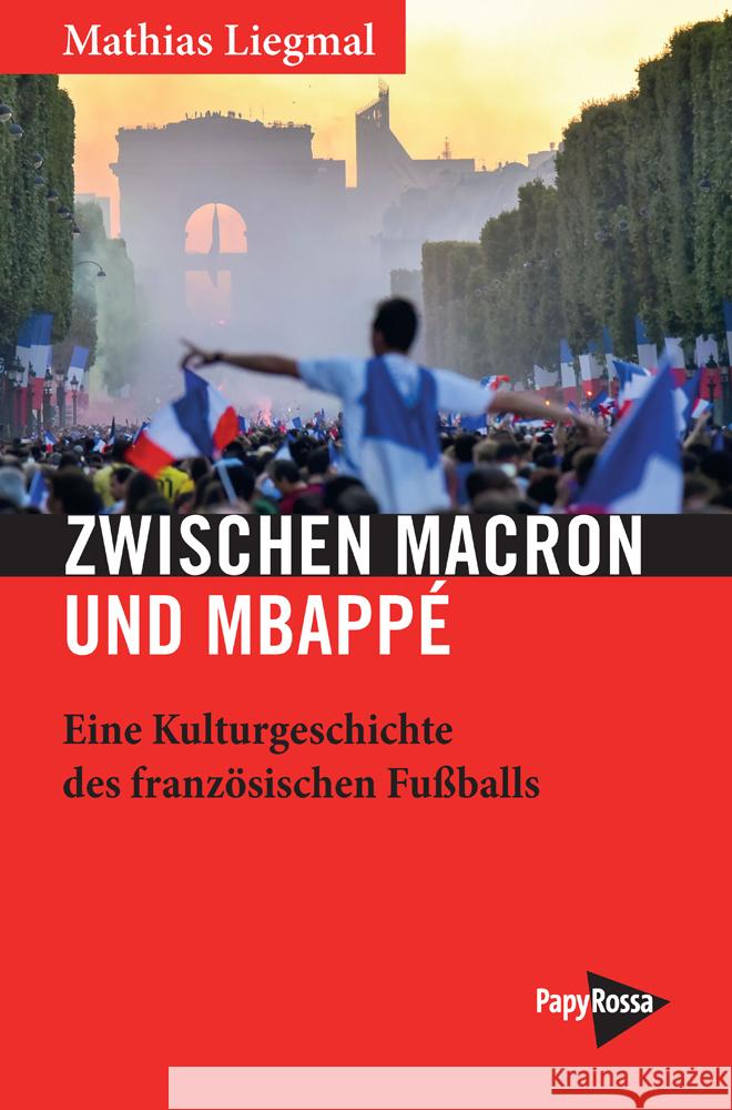 Zwischen Macron und Mbappé Liegmal, Mathias 9783894387952 PapyRossa Verlagsges. - książka