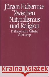 Zwischen Naturalismus und Religion : Philosophische Aufsätze Habermas, Jürgen 9783518584484 Suhrkamp - książka